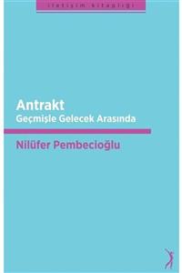 Altın Bilek Yayınları Antrakt & Geçmişle Gelecek Arasında