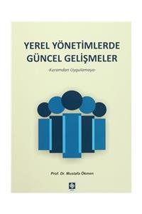 Ekin Yayınevi Yerel Yönetimlerde Güncel Gelişmeler - Mustafa Ökmen