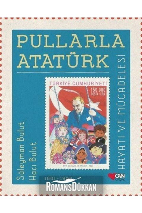 Can Çocuk Yayınları Pullarla Atatürk Hayatı Ve Mücadelesi 1881 - 1938