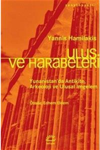 İletişim Yayınları Ulus Harabeleri & Yunanistan'da Antikite, Arkeoloji Ve Ulusal Imgelem