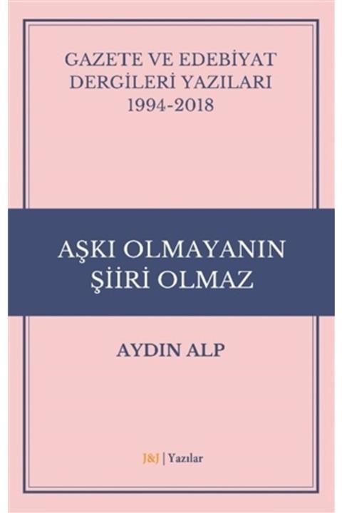 JJ Publishing Aşkı Olmayanın Şiiri Olmaz-j&j Yayınları