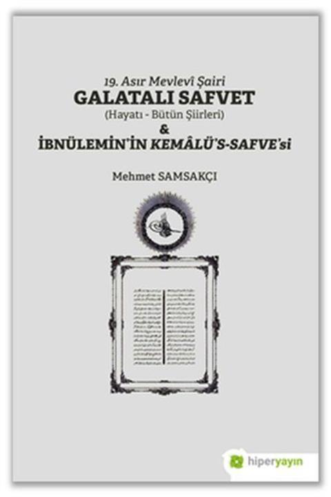 Hiperlink Yayınları 19. Asır Mevlevi Şairi Galatalı Safvet Ve Ibnülemin’in Kemalü’s - Safve’si