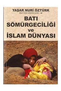 Yeni Boyut Yayınları Batı Sömürgeciliği Ve Islam Dünyası Yaşar Nuri Öztürk