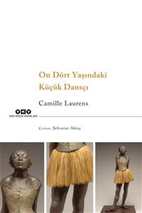 Yapı Kredi Yayınları On Dört Yaşındaki Küçük Dansçı - Camille Laurens