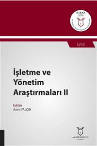 Akademisyen Yayınevi Işletme Ve Yönetim Araştırmaları Iı ( Aybak 2019 Eylül )