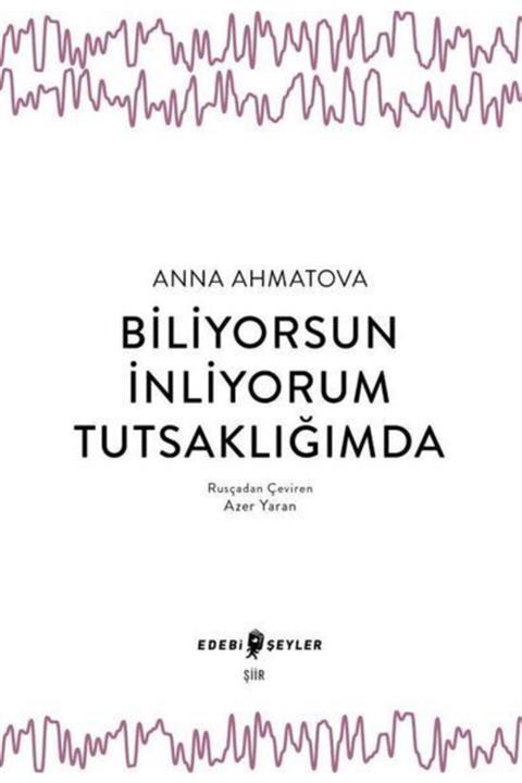 Edebi Şeyler Biliyorsun Inliyorum Tutsaklığımda