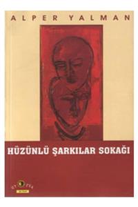 Ütopya Yayınevi Hüzünlü Şarkılar Sokağı - Alper Yalman