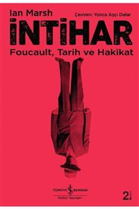 İş Bankası Yay. Intihar - Foucault, Tarih Ve Hakikat - Ian Marsh