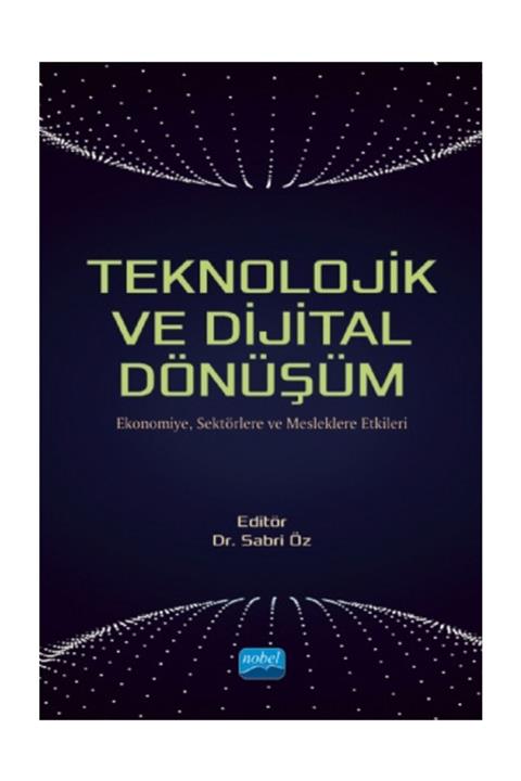 Nobel Teknolojik Ve Dijital Dönüşüm - Ekonomiye, Sektörlere Ve Mesleklere Etkileri