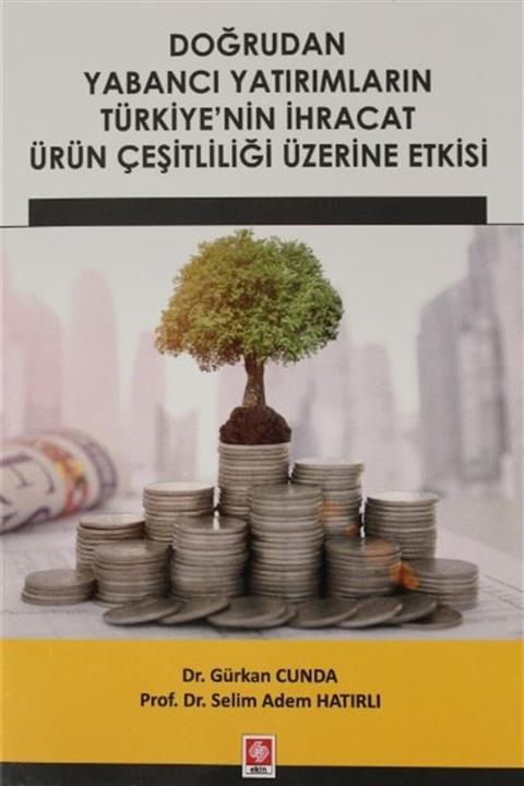 Ekin Basım Yayın Doğrudan Yabancı Yatırımların Türkiye'nin Ihracat Ürün Çeşitliliği Üzerine Etkisi