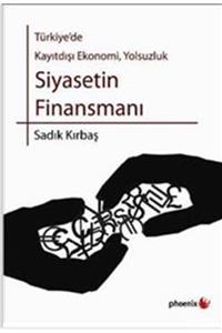 Phoenix Yayınevi Türkiye’de Kayıtdışı Ekonomi, Yolsuzluk Siyasetin Finansmanı