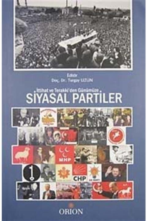 Orion Kitabevi Ittihat Ve Terraki'den Günümüze Siyasal Partiler