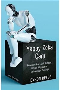 Say Yayınları Yapay Zeka Çağı & Dördüncü Çağ: Akıllı Robotlar, Bilinçli Bilgisayarlar Ve Insanlığın Geleceği