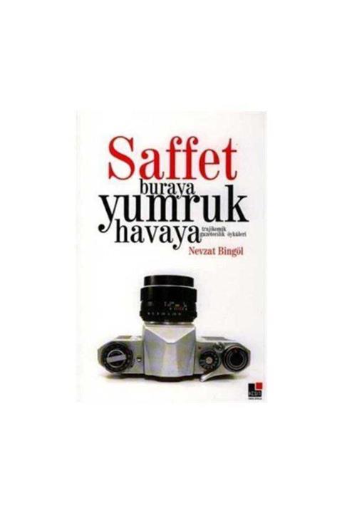 KitapSever Saffet Buraya Yumruk Havaya Trajikomik Gazetecilik Öyküleri