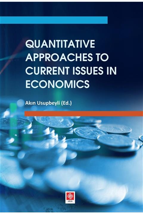 Ekin Basım Yayın Quantitative Approaches To Current Issues In Economics - Akın Usupbeyli 9786257210164