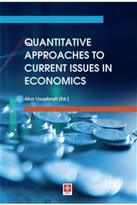 Ekin Basım Yayın Quantitative Approaches To Current Issues In Economics - Akın Usupbeyli 9786257210164